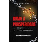 Rumo a Prosperidade: Conquiste Sua Liberdade Financeira