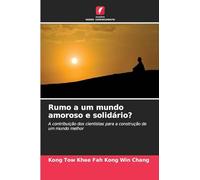 Rumo a um mundo amoroso e solidário?: A contribuição dos cientistas para a construção de um mundo melhor