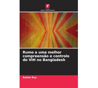 Rumo a uma melhor compreensão e controlo do VIH no Bangladesh