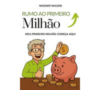 RUMO AO PRIMEIRO MILHÃO: Meu Primeiro Milhão Começa Aqui