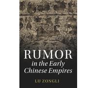 Rumor in the Early Chinese Empires (The Cambridge China Library)