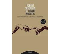 El Rumor Inmortal. La Cuestion Sobre Dios Y La Ilusion De La Modernida