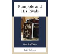 Rumpole and His Rivals: Comic Legal Fiction (The Fairleigh Dickinson University Press Series in Law, Culture, and the Humanities)
