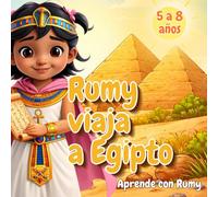 Rumy viaja a Egipto: Cuento educativo ilustrado sobre el Antiguo Egipto con juegos de comprensión lectora | 5-8 años (Aprende con Rumy)