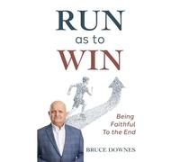 Run as to Win: Being Faithful To the End
