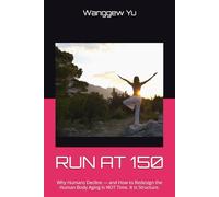 RUN AT 150: Why Humans Decline - and How to Redesign the Human Body Aging Is NOT Time. It Is Structure.
