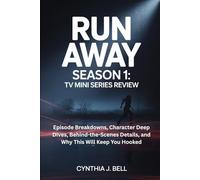 Run Away Season 1 Tv Mini Series Review: Episode Breakdowns, Character Deep Dives, Behind-the-Scenes Details, and Why This Will Keep You Hooked