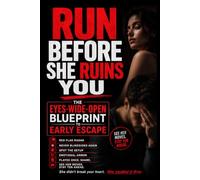 Run Before She Ruins You: The Eyes-Wide-Open Blueprint to Early Escape