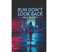 Run, Don’t Look Back: Spot the Red Flags, Trust Your Instincts, and Escape Unsafe Relationships-A Quick Guide for Women’s Safety and Confidence