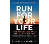 Run For Your Life: A Yearlong Journey Asking Why We Run