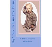 Run Free, Brian: A Modern-day Story of Miracles