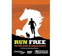 Run Free - The True Story of Caballo Blanco