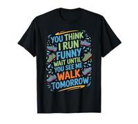 Run Funny Wait Until You See Me Walk Tomorrow Camiseta