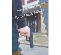 RUN.HIDE.FIGHT: Überlebensstrategien bei Amokläufen und Terroranschlägen (AEGIS.books)