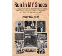 Run In MY Shoes: The Journey of Understanding Race and Prejudice in America as Seen by an African-American