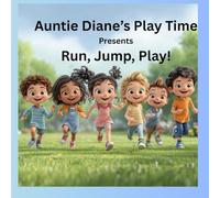Run, Jump, Play! Auntie Diane's Playtime.: Fun Sight Word and Early Learning Books for Preschoolers.