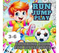 Run, Jump, Play: Fun Coloring Book For Boys Ages 3-6. 50 Easy To Color Illustrations.: Fun Activity Book for Boys. A joyful celebration of movement, energy, and childhood fun!