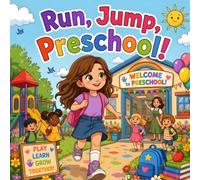 Run, Jump, Preschool!: My First Day of Preschool Book for Kids Starting School and Making New Friends