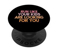 Run Like Your Kids Are Looking For You PopSockets PopGrip Adhesivo