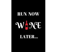 Run Now Wine Later...: Running Log Book Undated. Training Record Journal. Cute Gift For Runners, Girls & Women