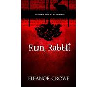 Run, Rabbit: A dark taboo romance (Scarred Silence Duet)