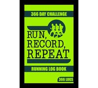 Run, Record, Repeat. Running Log Book: Comprehensive Tracking System for Runners of All Levels