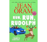Run, Run Rudolph: A Christmas RomCom Romantasy (Fairy Godmothers and Other Fiascos)