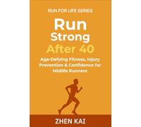 Run Strong After 40: Age-Defying Fitness, Injury Prevention & Confidence for Midlife Runners (Run For Life)