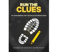 Run the Clues: 60 Crossword Puzzles for Runners - Easy-to-Read Print with Full Solutions
