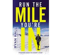 Run the Mile You're In: Finding God in Every Step