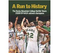 Run to History: The 2008-09 Rocky Mountain College Battlin' Bears men's basketball team | NAIA champions