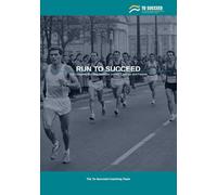 Run to Succeed: The Complete Running Guide for Juniors, Coaches and Parents