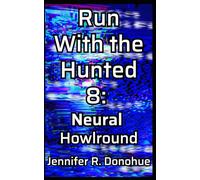 Run With the Hunted 8: Neural Howlround