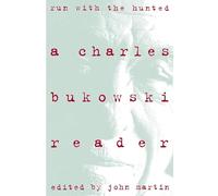 Run With the Hunted: Charles Bukowski Reader, A