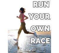 Run You Own Race Journal: Graphic Cover, Lined Pages Throughout - 110 Pages 7.5 x 9.25” - Perfect for Training, Creative Writing, Journaling, Prayer, Reflection, Personal Notes, Gratitude’s and More!