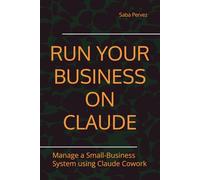 RUN YOUR BUSINESS ON CLAUDE: Manage a Small-Business System using Claude Cowork