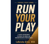 Run Your Play: A Career Advancement Playbook for Women & Underrepresented Professionals
