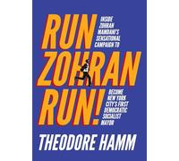 Run Zohran Run!: Inside Zohran Mamdani's Sensational Campaign to Become New York City's First Democratic Socialist Mayor