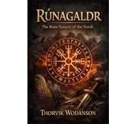 Rúnagaldr: The Rune Sorcery of the North