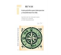 RUNAS. Guía práctica para interpretar y transformar tu vida: Aprende a leer las runas paso a paso, conecta con tu intuición y recibe respuestas claras (Lenguaje espiritual)