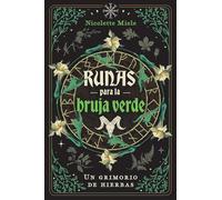 Runas para la bruja verde: Un grimorio de hierbas.