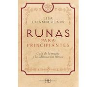 Runas para principiantes: Guía de la magia y la adivinación rúnica: Guía de la magia y la adivinación rúnicas