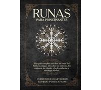 Runas para principiantes: Una guía completa para leer las runas del Futhark antiguo. Descubre los símbolos, los conjuros, los rituales y las leyendas de la mitología nórdica.