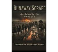 Runaway Scrape: The Ash And The River