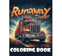 Runaway Trucker Coloring Book: A collection of dynamic illustrations featuring a variety of semi-trucks in action-packed scenes.