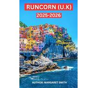 RUNCORN (CHESHIRE) TRAVEL GUIDE: EXPLORE RUNCORN FROM LIVERPOOL AND DISCOVER RICH CULTURAL HERITAGE OF RUNCORN: TOP 12 THINGS TO DO IN RUNCORN (NEW DISCOVERY TRAVEL GUIDE)