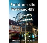 Rund um die Weikhard-Uhr: 24 Stunden am Grazer Treffpunkt