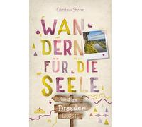 Rund um Dresden. Wandern für die Seele: Wohlfühlwege