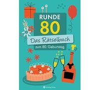 Runde 80! Das Rätselbuch zum 80. Geburtstag: Vielfältige Rätselformate wie Rebus, Kreuzwort- Silben- und Bilderrätsel - Das Geschenkbuch zum Geburtstag