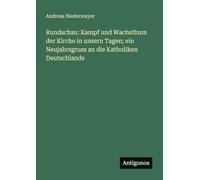 Rundschau: Kampf und Wachsthum der Kirche in unsern Tagen; ein Neujahrsgruss an die Katholiken Deutschlands